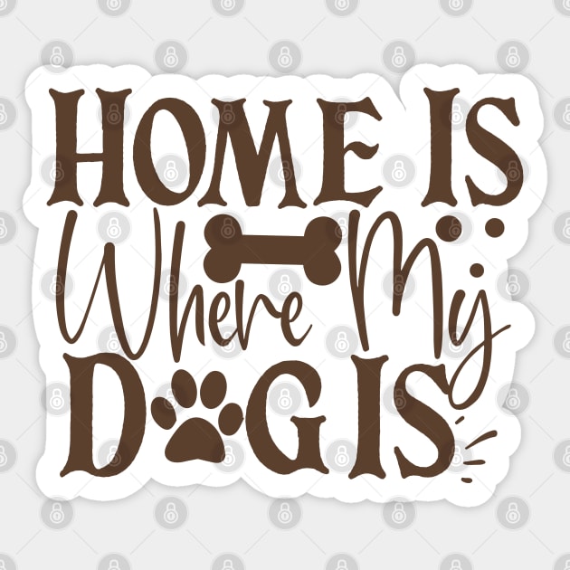 Home is where my dog is Sticker by P-ashion Tee